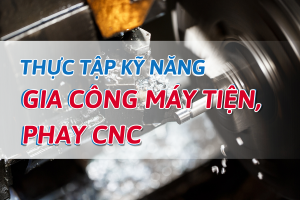 GIA CÔNG MÁY TIỆN, PHAY CNC